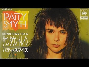 Patty Smyth ✧ Downtown train (1987)