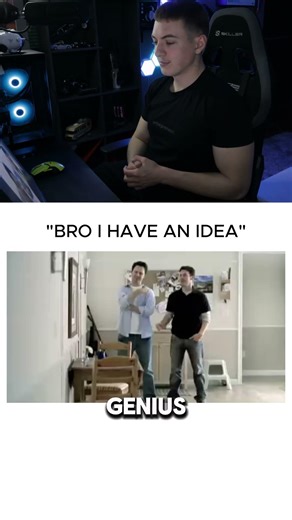 "Bro i got an idea" 😂