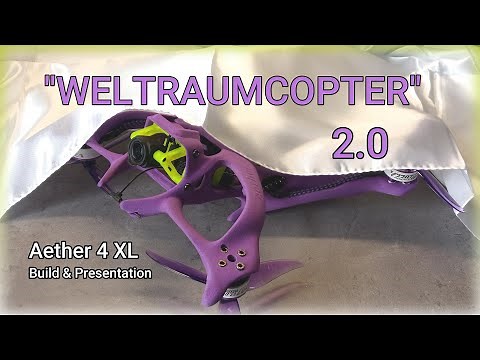 "Weltraumcopter" 2.0 Aether 4 XL 5"- 6" 3D Print FPV Frame - Build + Presentation FPV Drone