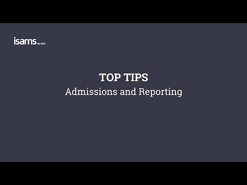 iSAMS Top Tips Admissions and Reporting