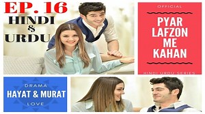Pyar Lafzon Me Kahan Hayat and Murat Full HD Episode 16