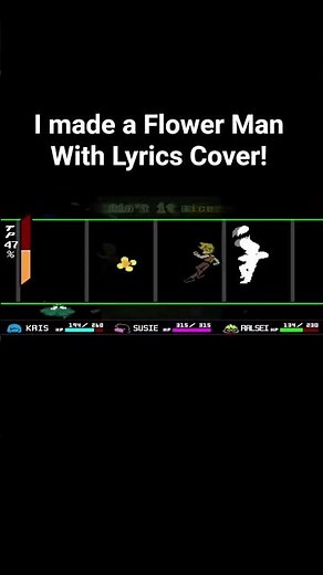 I made A flower man with lyrics cover for deltarune