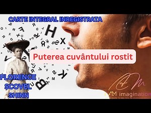 Florence Scovel Shinn: Puterea cuvantului rostit ( intreaga carte audio)