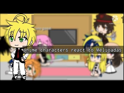 anime characters react (part 2) meliodas ~seven deadly sins ~