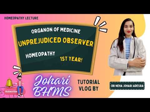 Unprejudiced Observer Explained | Organon of Medicine