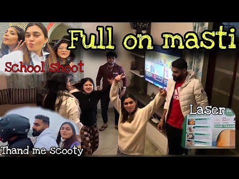 MASTI FULL ON || Laser hair removal || school shoot day || Fancy Nancy vlog