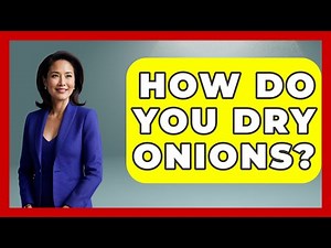 How Do You Dry Onions? - The World of Agriculture