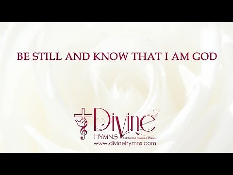 Be Still And Know That I Am God Song Lyrics Video - Divine Hymns