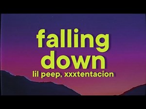 Lil Peep & XXXTENTACION - Falling Down