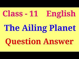 The Ailing planet question answer | hornbill chapter 5 class 11 question answer