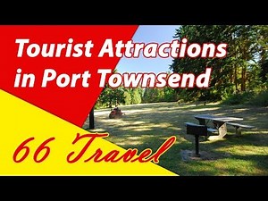 List 8 Tourist Attractions in Port Townsend, Washington | Travel to United States
