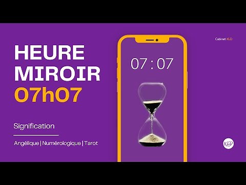 Heure miroir 07h07 : Signification complète & détaillée