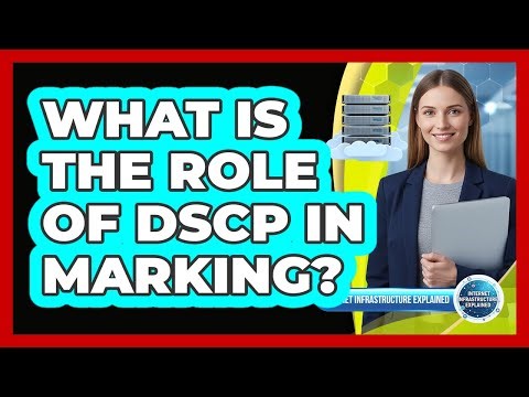 What Is the Role of DSCP in Marking?