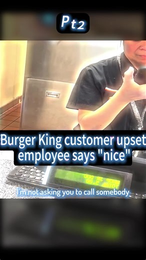 burger king customer upset employee says