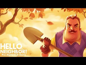 Hello Neighbor Pre Alpha-FULL GAME (Full Walkthrough)