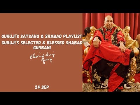 24 Sep, Guruji's Satsang/Shabad Playlist 1.5 Hrs | Guruji's Blessed Shabad | Jai Guruji | Shukrana