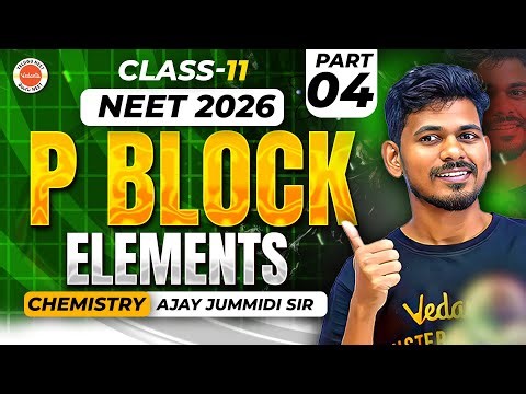 P block Elements - Part 4 | Class 12- Chemistry | Neet 2026 | Ajay Jummidi Sir