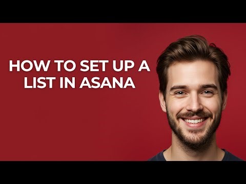 How to Set Up a List In Asana - UPDATED!