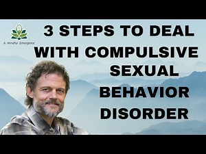 Here Are 3 Steps for Dealing with Compulsive Sexual Behavior/Disorder