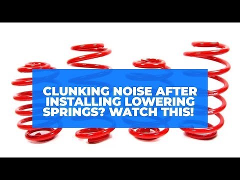 How to fix clunking noise after installing lowering springs