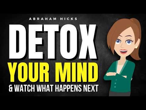 Detox Your Mind (You’ll Be Shocked by What Happens Next) ✅ Abraham Hicks 2026