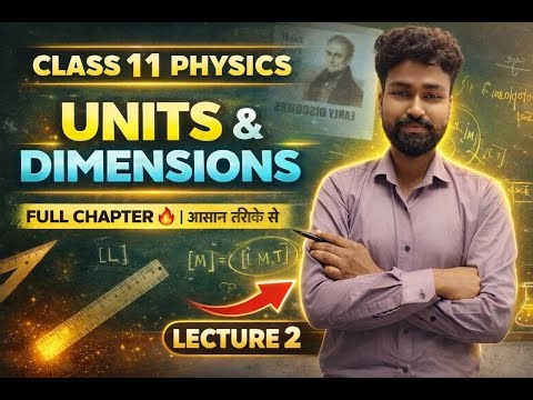 Class 11 Physics Chapter 2 | Units and Dimensions Full Explanation