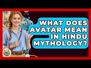 What Does Avatar Mean In Hindu Mythology? - Holy Landmarks