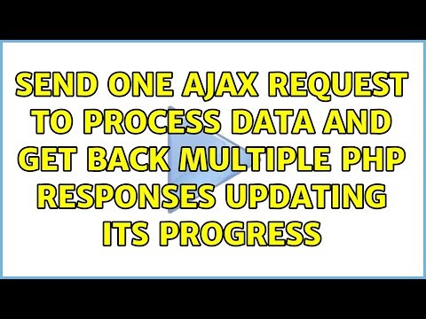 Send One AJAX Request to process data and Get Back Multiple PHP Responses updating its progress