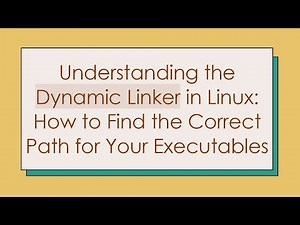 Understanding the Dynamic Linker in Linux: How to Find the Correct Path for Your Executables