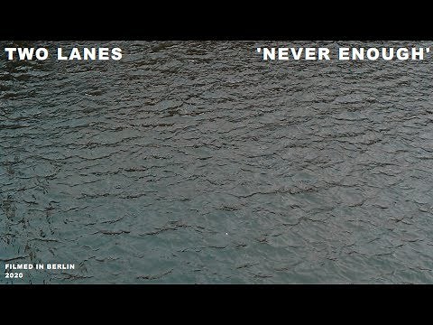 TWO LANES - Never Enough (Official Video)