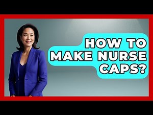 How To Make Nurse Caps? - Nursing Knowledge Exchange