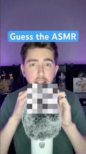 Can you guess the ASMR Trigger?