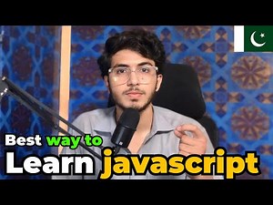 Best way to learn javascript | Learn javascript fast and efficiently in 2024 | pakistani developer