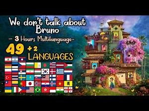 We Don't Talk About Bruno - 3 Hours MULTILANGUAGE - 49 + 2 LANGUAGES - From Disney's Encanto 엔칸토