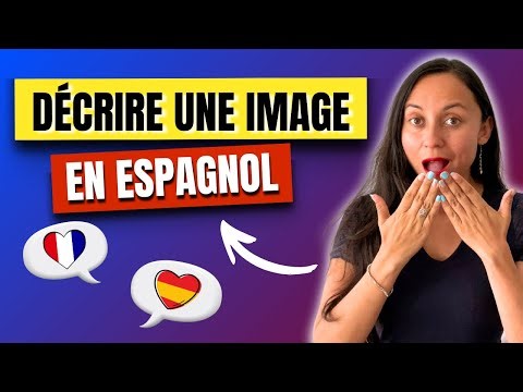 Comment décrire FACILEMENT une image en ESPAGNOL ✅ Atelier complet