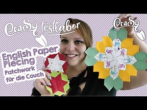 English Paper Piecig - Patchwork für die Couch & z mitnehmen ausführliche Einleitung CraSy Testlabor