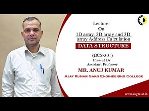 ''1D array, 2D array and 3D array Address Calculation'' Data Structure Lecture 01 By Mr Anuj Kumar,