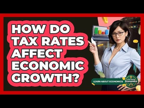 How Do Tax Rates Affect Economic Growth? - Learn About Economics
