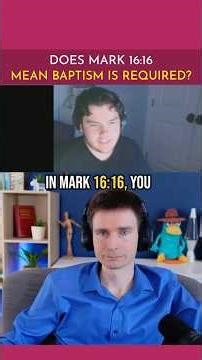 Does Mark 16:16 Mean Baptism is Required?