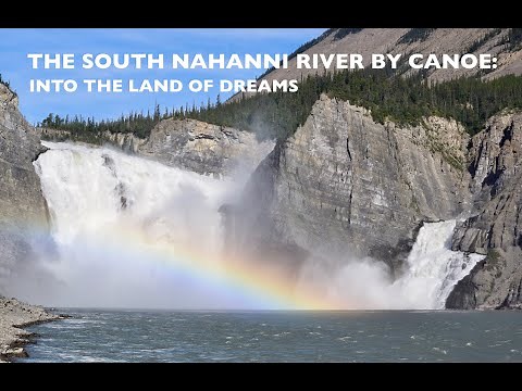 The South Nahanni River by Canoe: Into the Land of Dreams