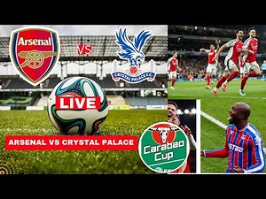 Arsenal vs Crystal Palace 1-1 (8-7 Penalties Live Carabao Cup EFL Football Match Score Highlights FC