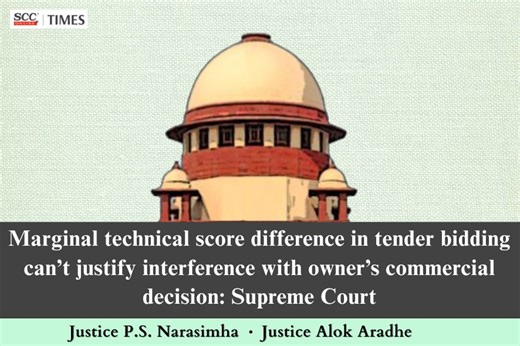 Marginal technical score difference in tender bidding can't justify interference with owner's commercial decision: Supreme Court