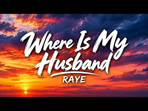 Where Is My Husband! – RAYE | Lyrics