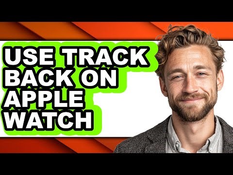 How to Use Track Back on Apple Watch - Step by Step