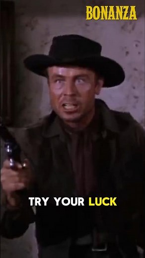 BONANZA "Well, let's just try your luck."