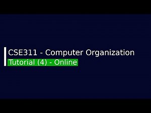 CSE311 - Computer Organization Tutorial (4)