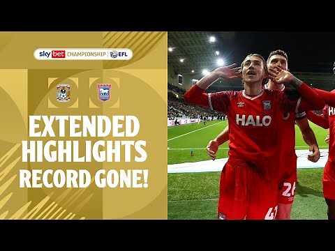 RECORD GONE! | Coventry City v Ipswich Town extended highlights