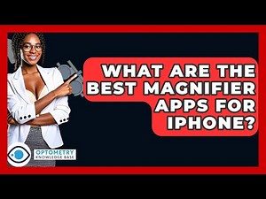 What Are The Best Magnifier Apps For IPhone? - Optometry Knowledge Base