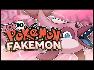 Top 10 Fan Made/Fakemon Pokemon