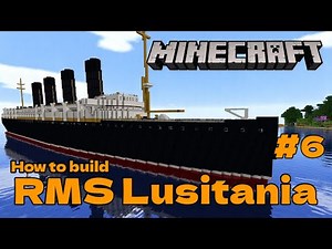 RMS Lusitania, Minecraft Tutorial part 6